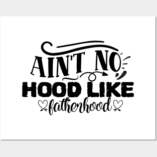 Ain't no hood like Fatherhood Posters and Art